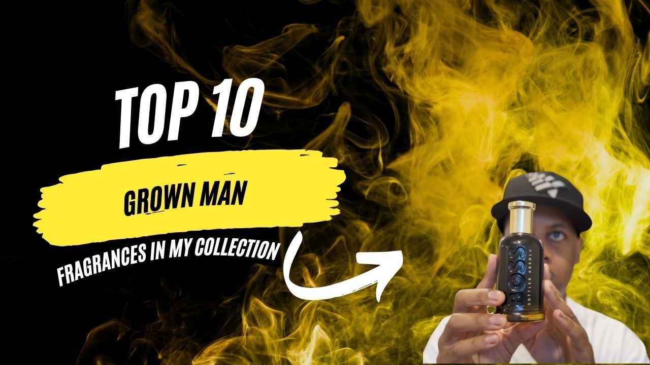 Top 10 Grown Man Scents