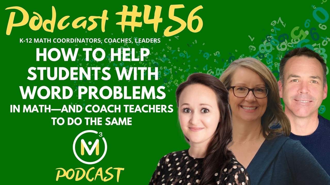 Ep456: How to Help Students With Word Problems in Math—and Coach Teachers to Do the Same