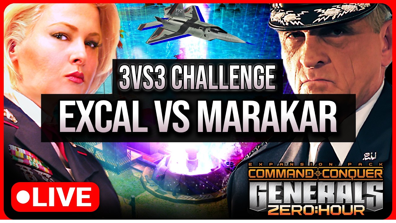 [LIVE] Team Excal vs Team Marakar - 3vs3 Challenge | C&C Generals Zero Hour