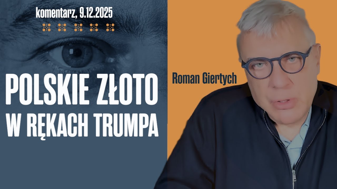 Polskie złoto w rękach Trumpa | Roman Giertych komentarz 9.12.2025