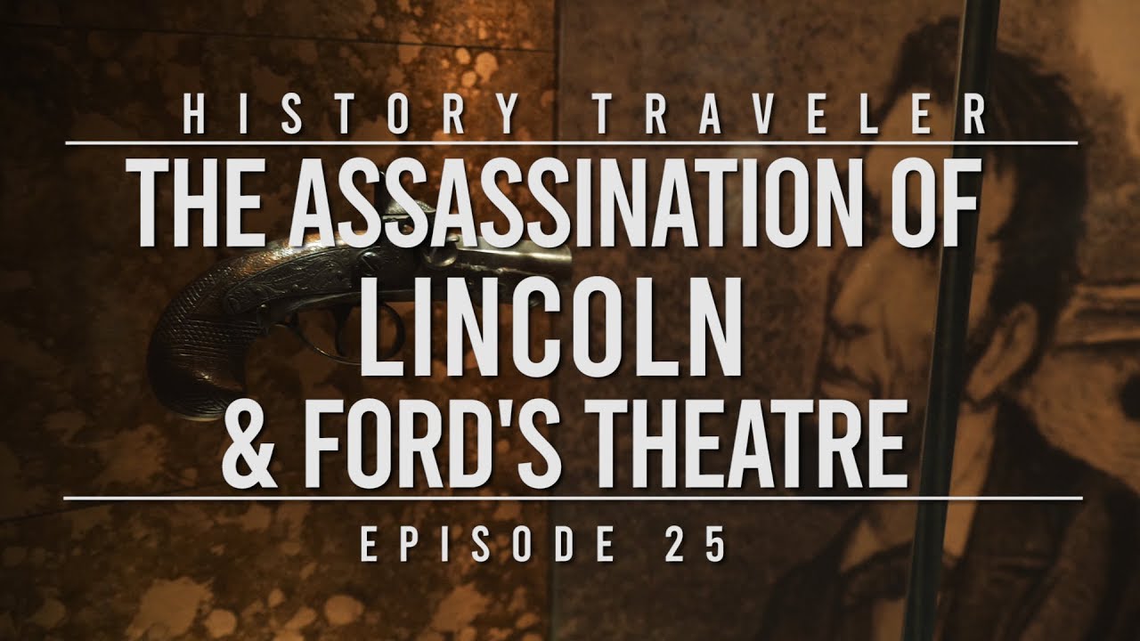The Assassination of Lincoln & Ford's Theatre | History Traveler Episode 25