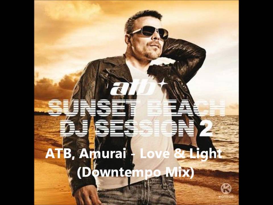 ATB, Amurai - Love & Light (Downtempo Mix)
