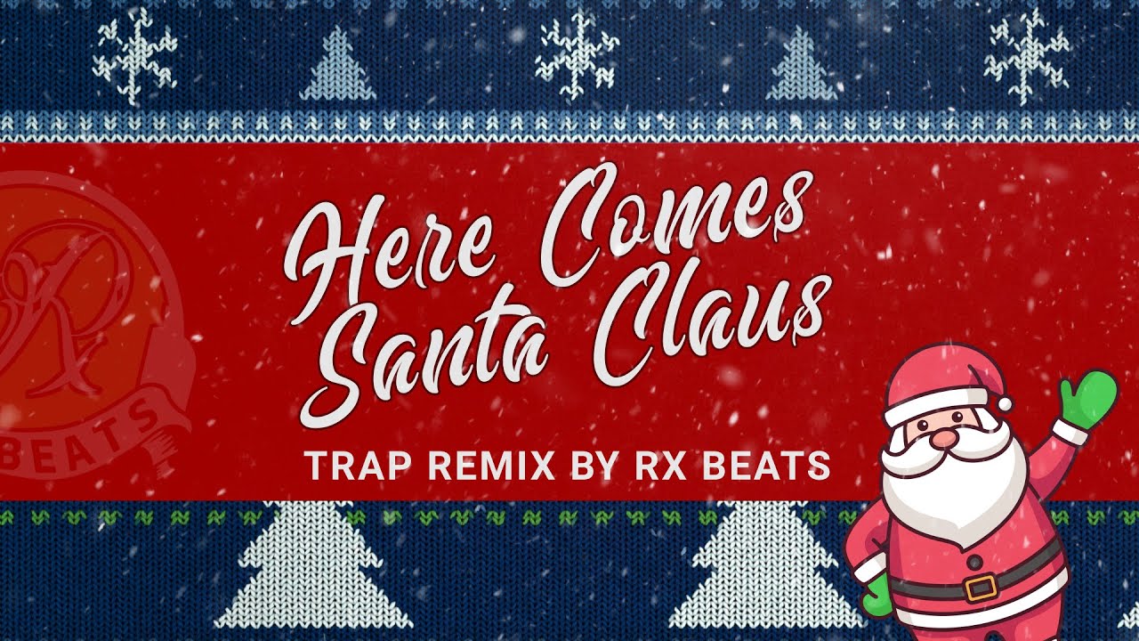 Here Comes Santa Claus Trap remix by Rx Beats