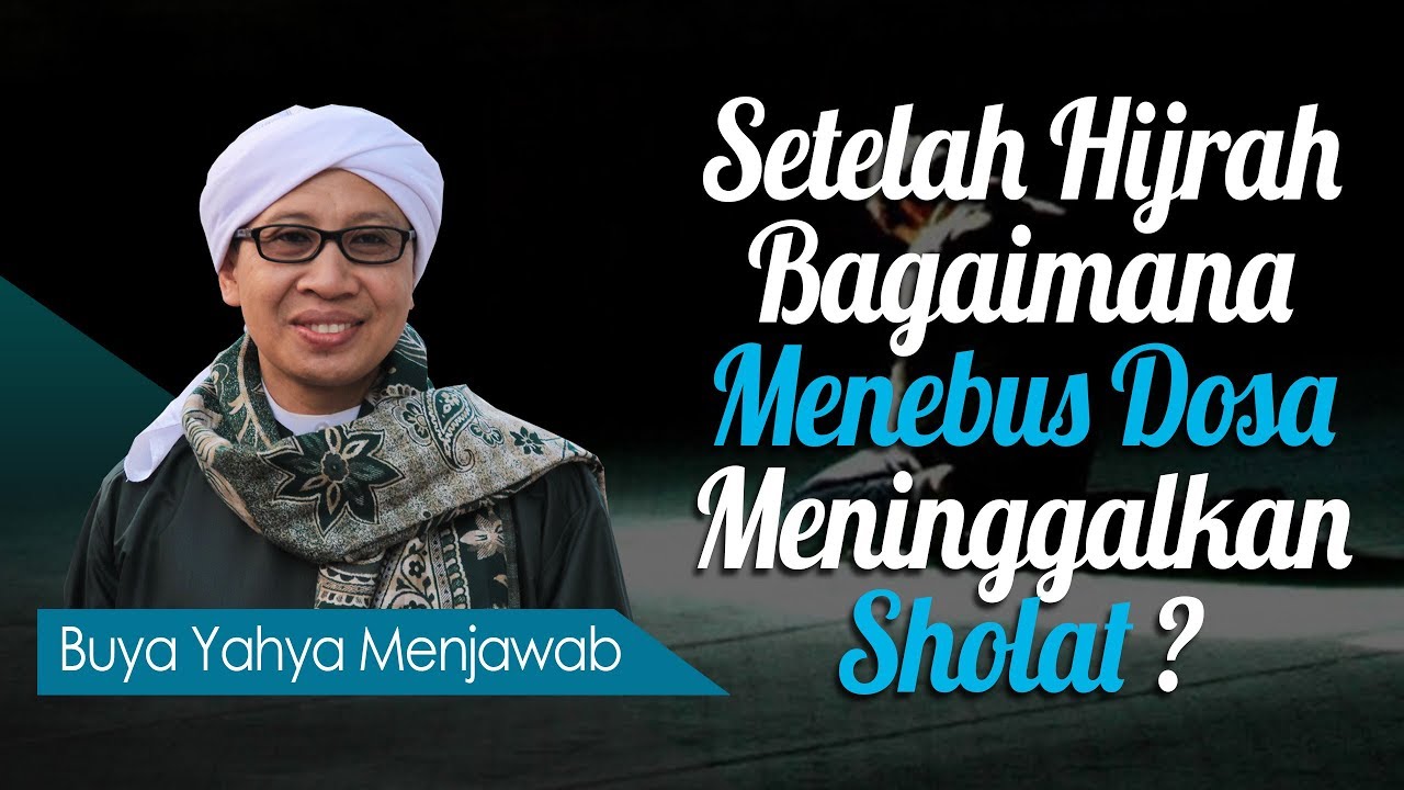Setelah Hijrah, Bagaimana Menebus Dosa Meninggalkan Sholat? - Buya Yahya Menjawab