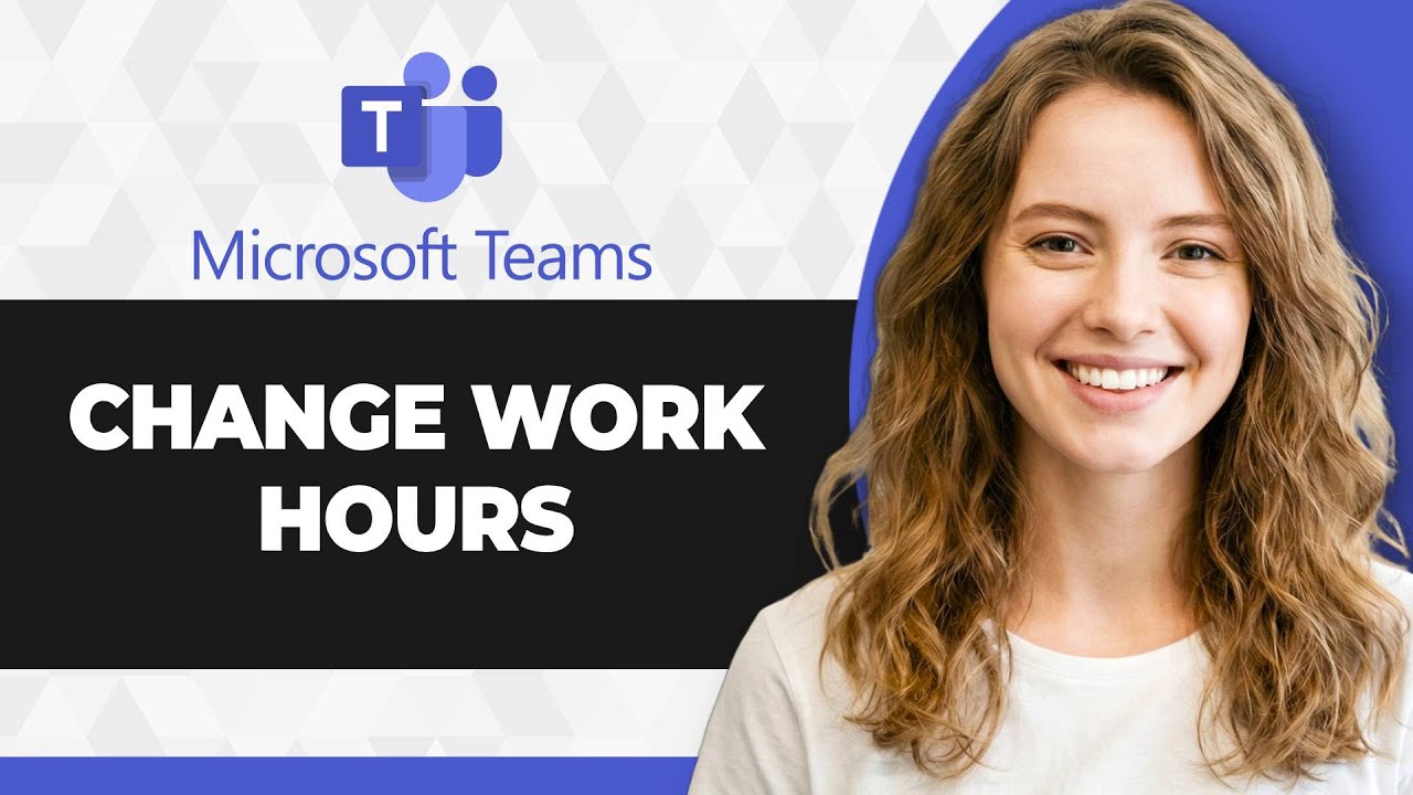 How to Change Work Hours in Microsoft Teams (Full 2026 Guide)
