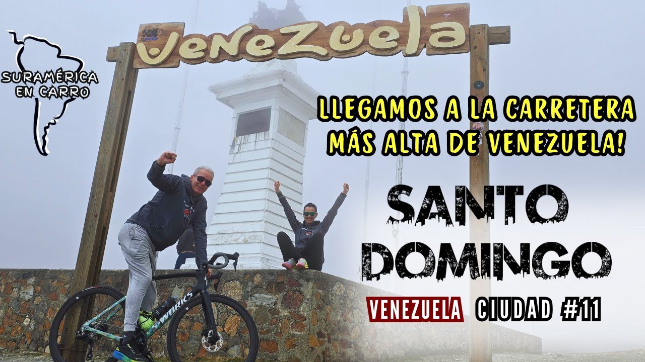 11 SUR AMÉRICA en Carro. Ciudad 11 / SANTO DOMINGO 🦅 y el PICO DEL ÁGUILA 🦅 País 2 🇻🇪  Venezuela