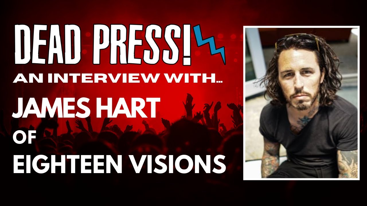 Eighteen Visions interview with James Hart (2020) | DEAD PRESS!