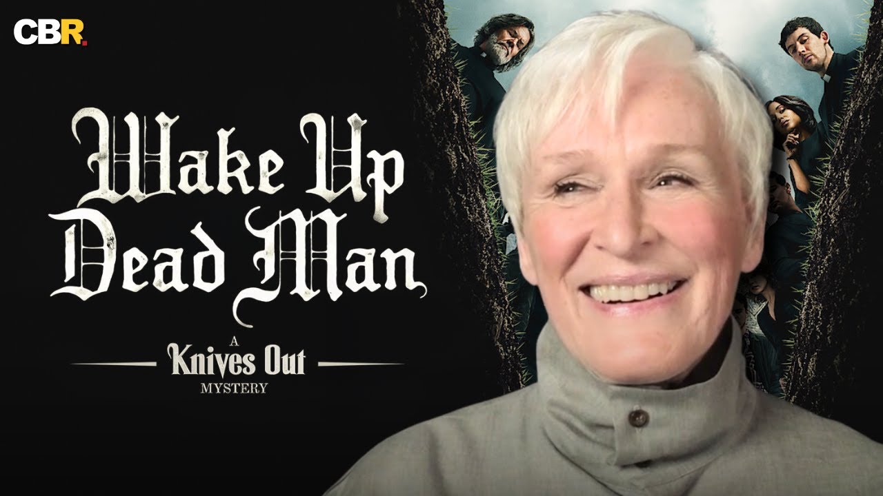 Glenn Close on the Secretive Script of Wake Up Dead Man