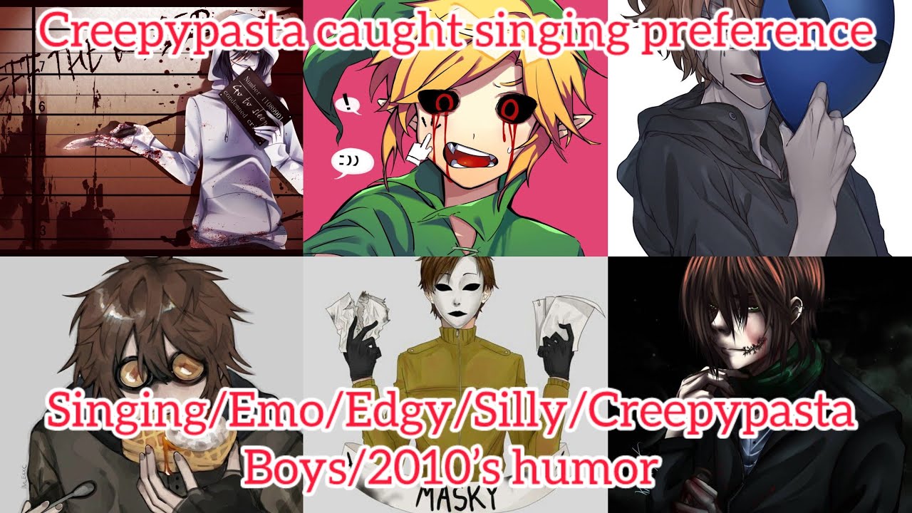 Catching Creepypasta Boys Singing Preference (Creepypasta Boys x Listener)