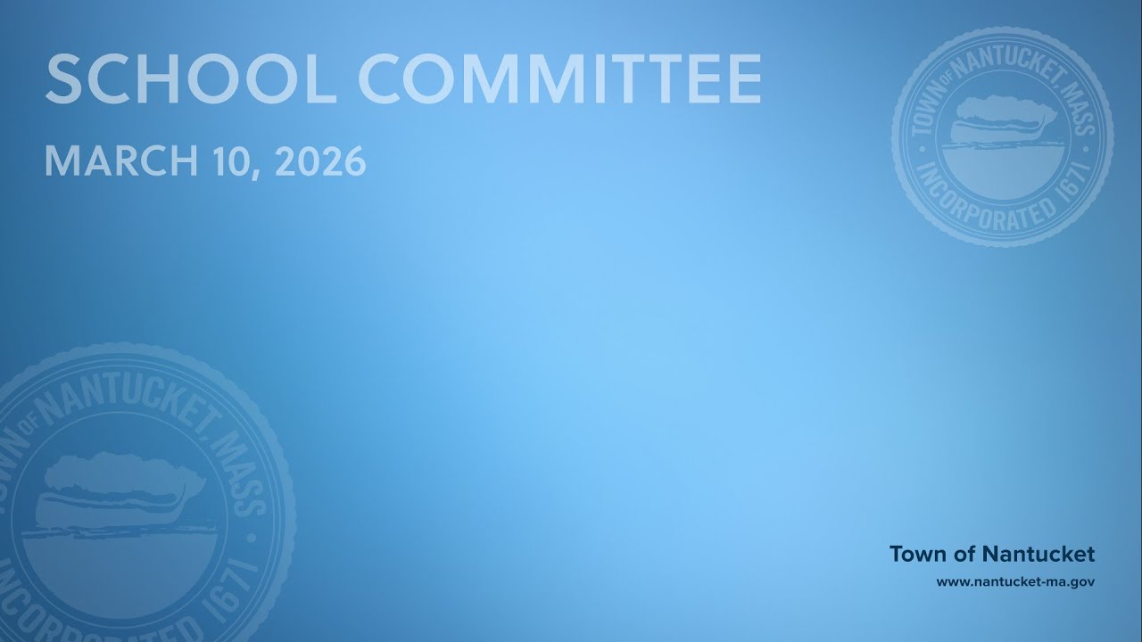 Nantucket School Committee - March 10, 2026