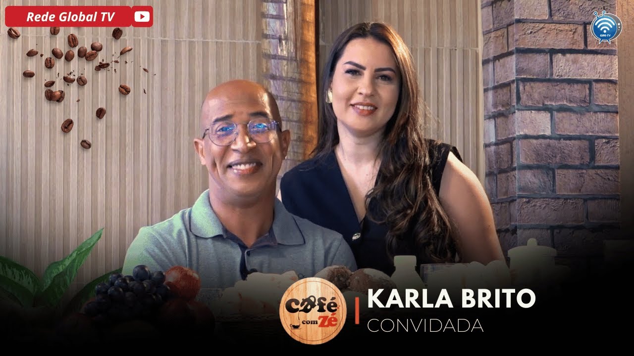 CAFÉ COM ZÉ - Convidada Karla Brito