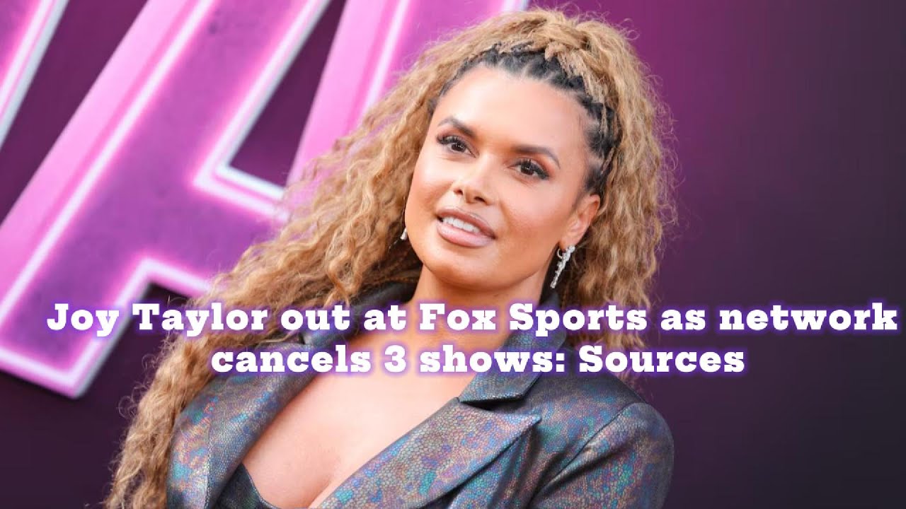 Joy Taylor out at Fox Sports as network cancels 3 shows: Sources