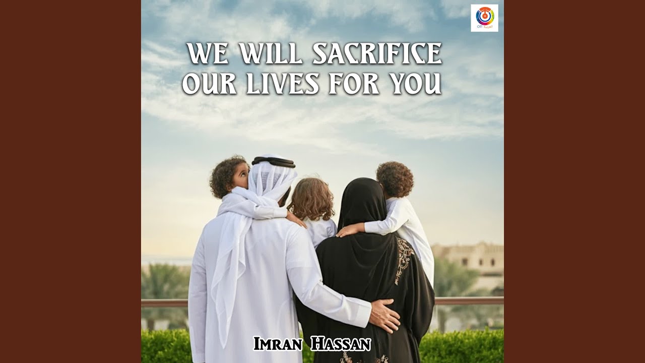 We will sacrifice our lives for you