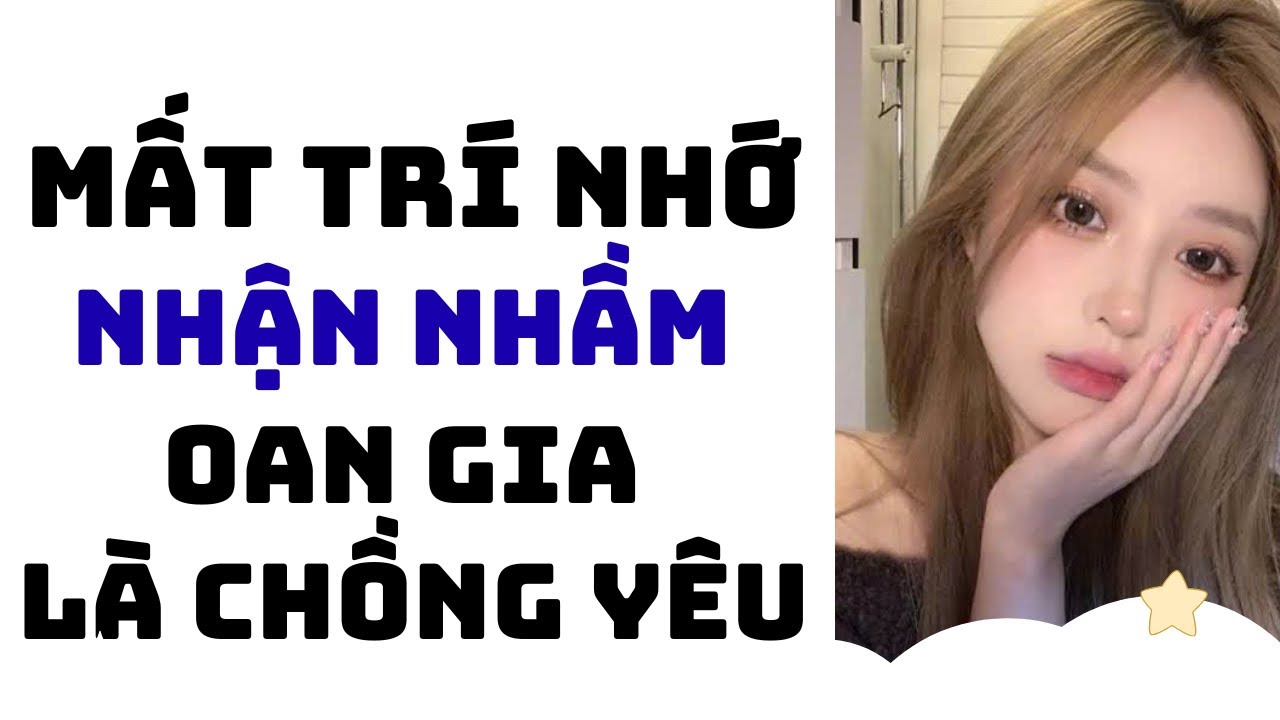 Truyện Audio | TÔI MẤT TRÍ NHỚ NHẬN OAN GIA THÀNH CHỒNG YÊU FULL | Rồng Nhỏ Audio