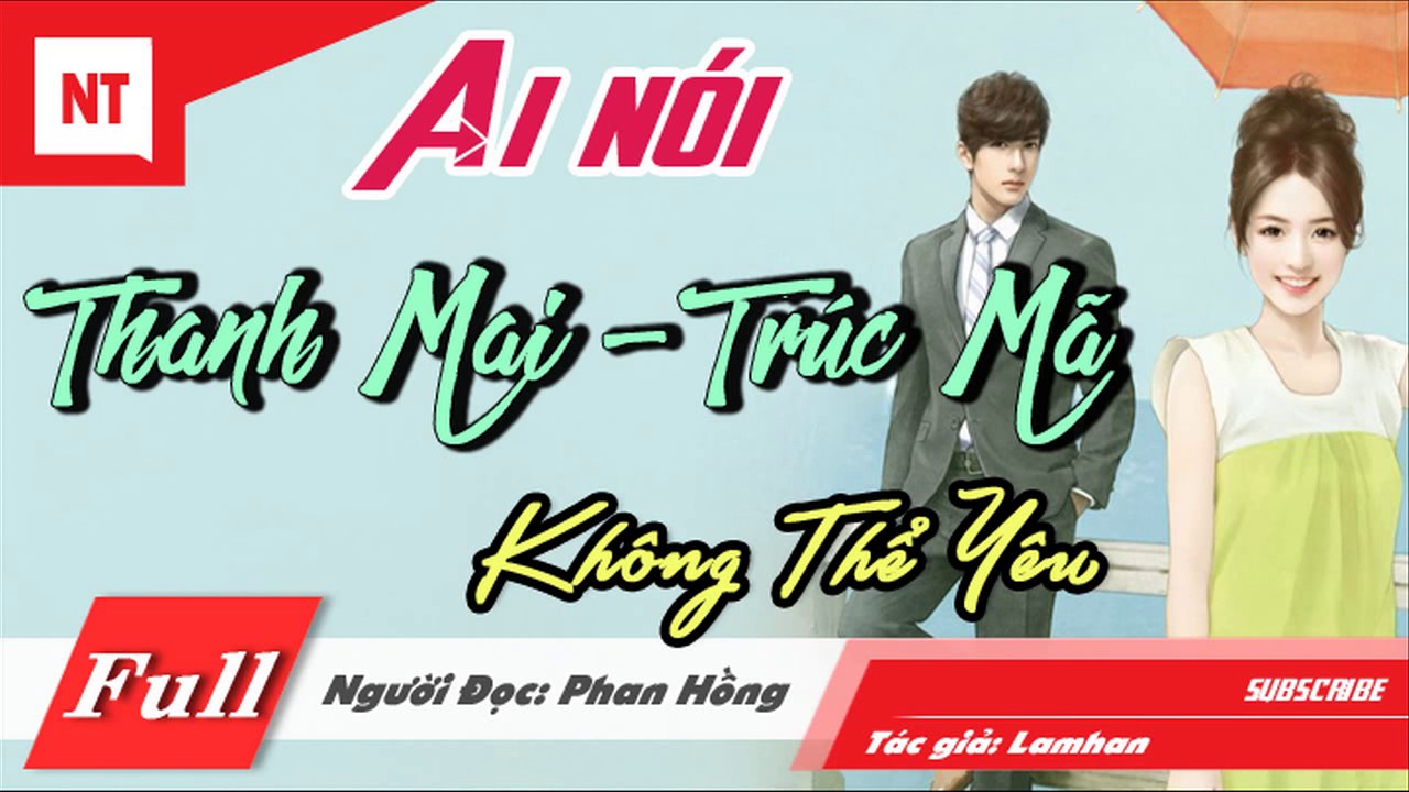 Ai Nói Thanh Mai Trúc Mã Không Thể Yêu [Trọn Bộ] Truyện Ngôn Tình Chọn Lọc Hay Nhất