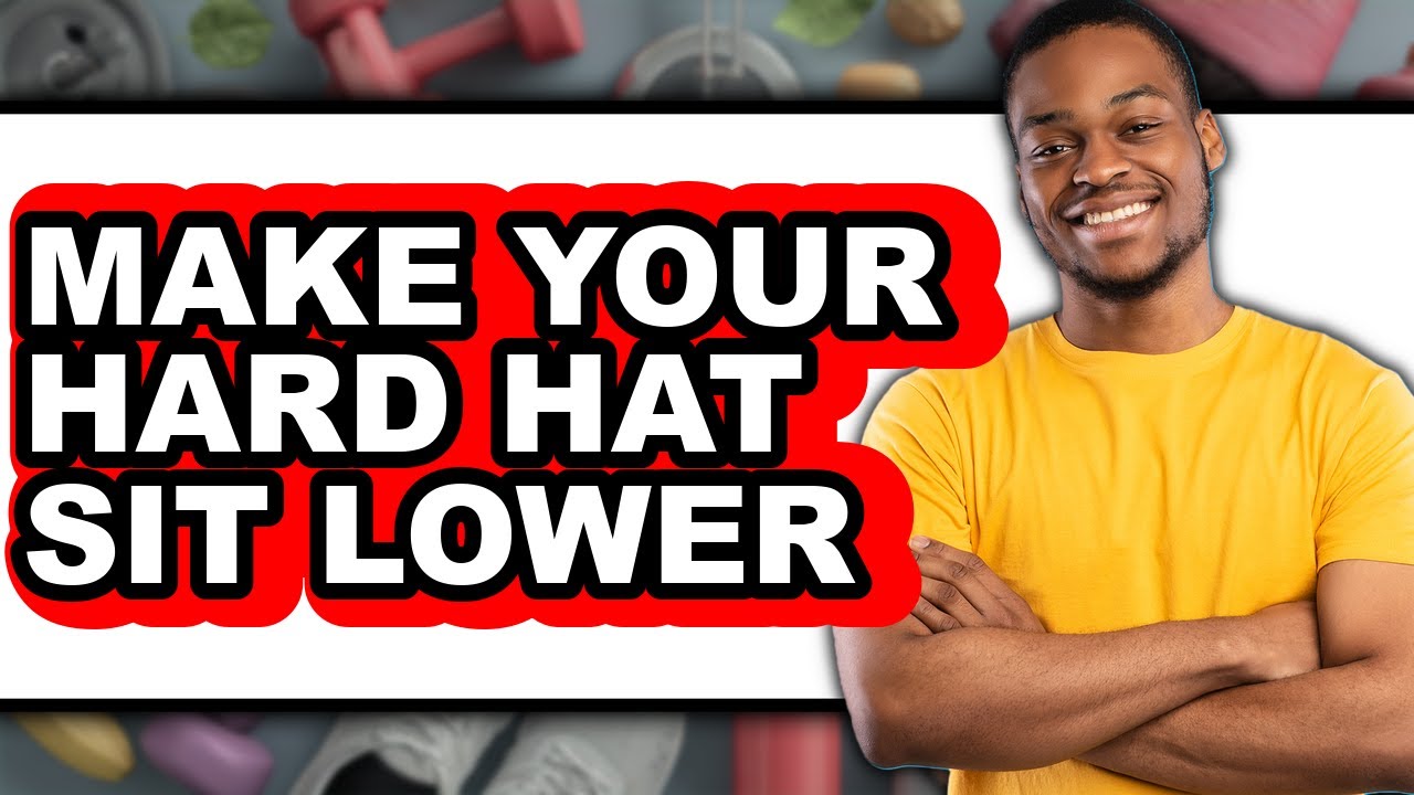 How to Make Your Hard Hat Sit Lower - Step By Step