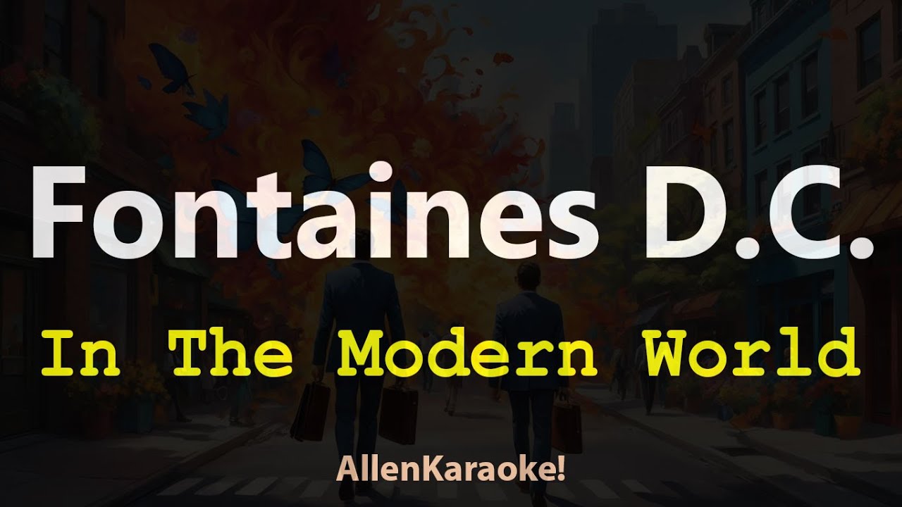 Fontaines D.C. - In The Modern World (Karaoke)