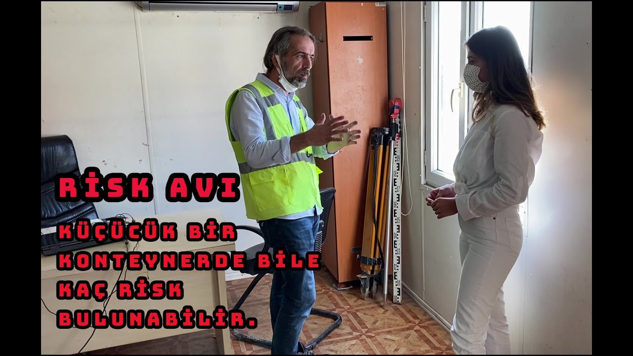 RİSK AVI ( KÜÇÜCÜK BİR KONTEYNERDE BİLE NE RİSKLER VAR)