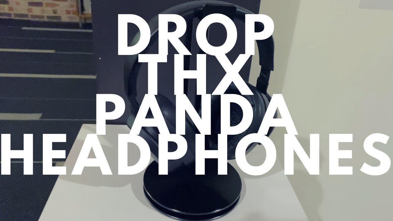 HERE'S THE DROP + THX PANDA HEADPHONES! 🎧