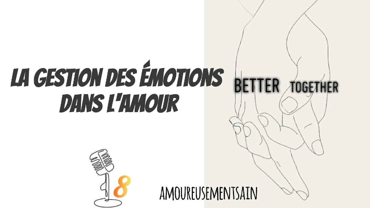 La gestion des émotions dans l'amour 🎢🤎