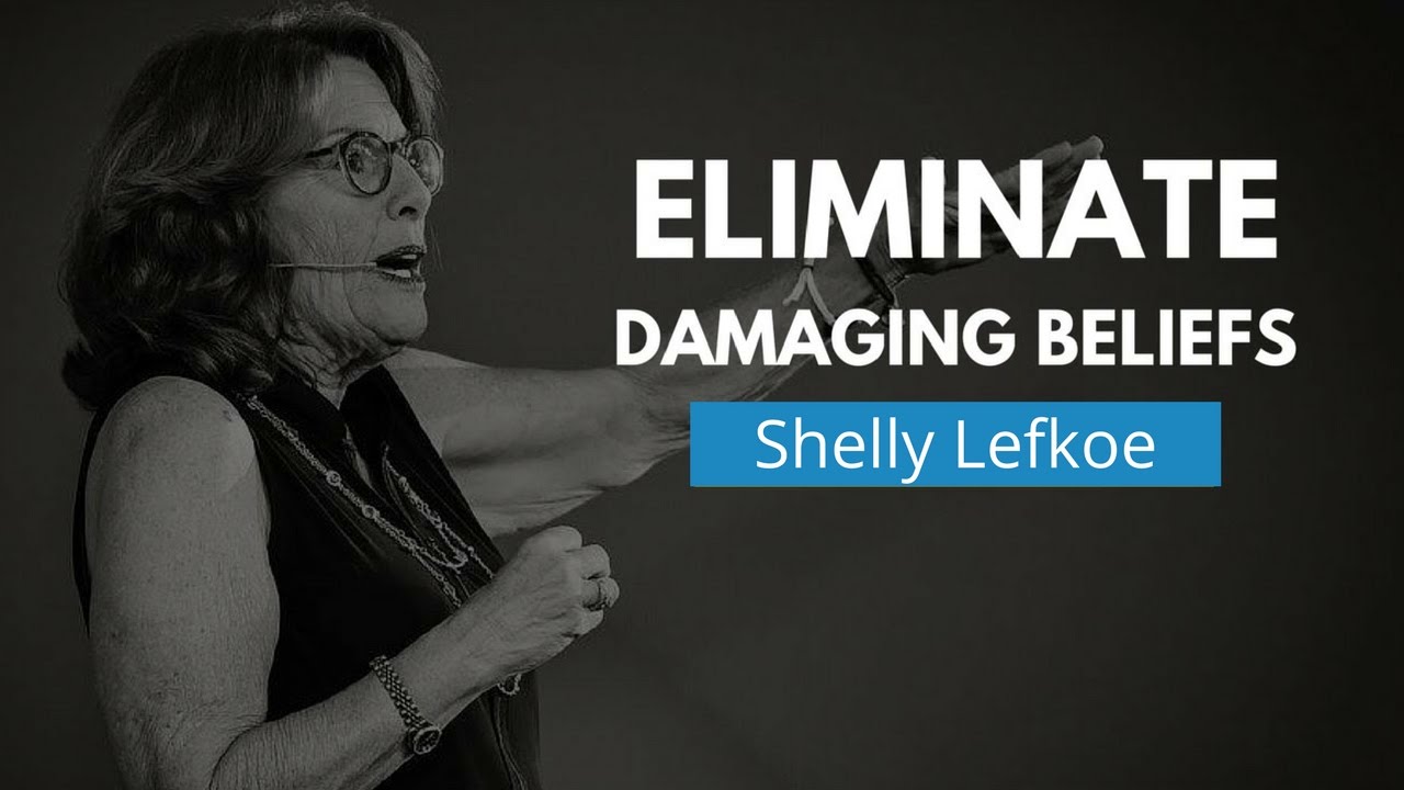 How To Eliminate Damaging Belief Patterns | Shelly Lefkoe