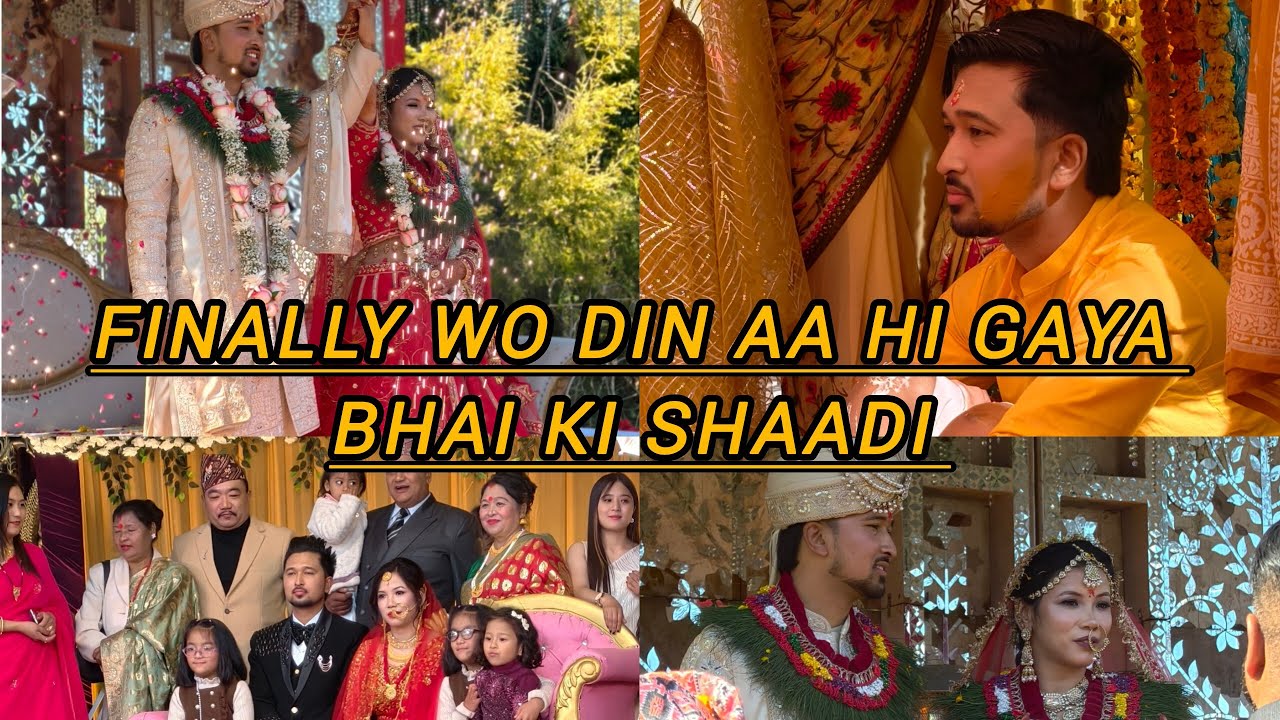 Finally wo din aa hi gaya Bhai ki shaadi.....
