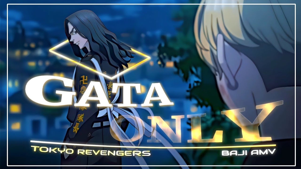 BAJI (TOKYO REVENGERS) - GATA ONLY「AMV」[EDIT AUDIO]