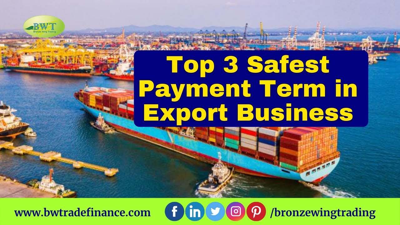 Top 3 Safest Payment Term in Export Business | How to Get Payment