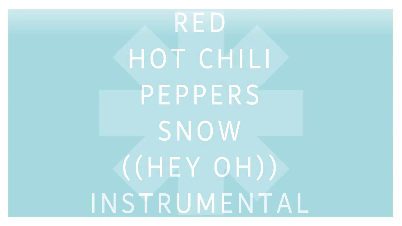 Red Hot Chili Peppers - Snow ((Hey Oh)) [Instrumental Mix]