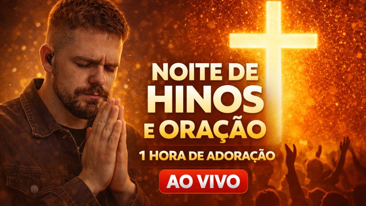 LIVE: Noite de Hinos e Oração 🙏 1 Hora Buscando a Presença de Deus