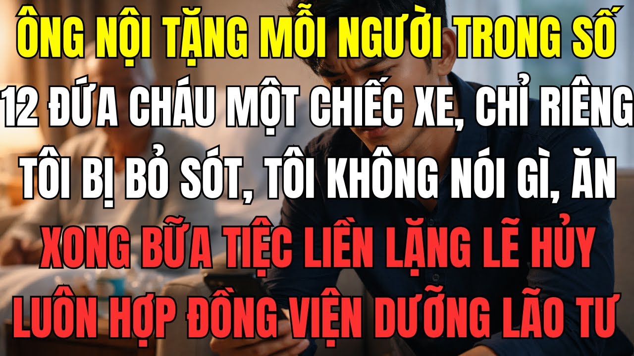 Ông nội tặng mỗi người trong số 12 đứa cháu một chiếc xe, chỉ riêng tôi bị bỏ sót, tôi không nói gì