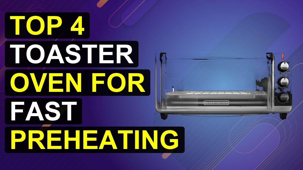 Top 4 Toaster Oven For Fast Preheating 2026 | Rapid Heat Toaster Oven