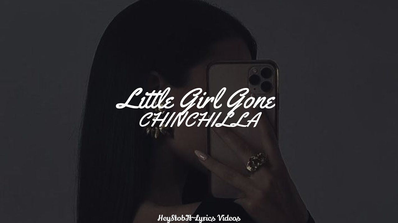 CHINCHILLA - Little Girl Gone [Lyrics]