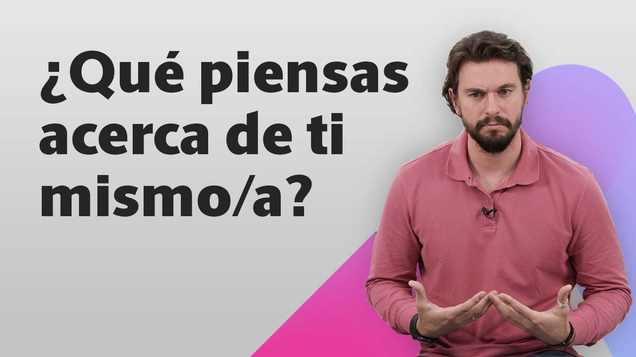 ¿Qué piensas acerca de ti mismo/a? 🤔 La importancia del autoconcepto