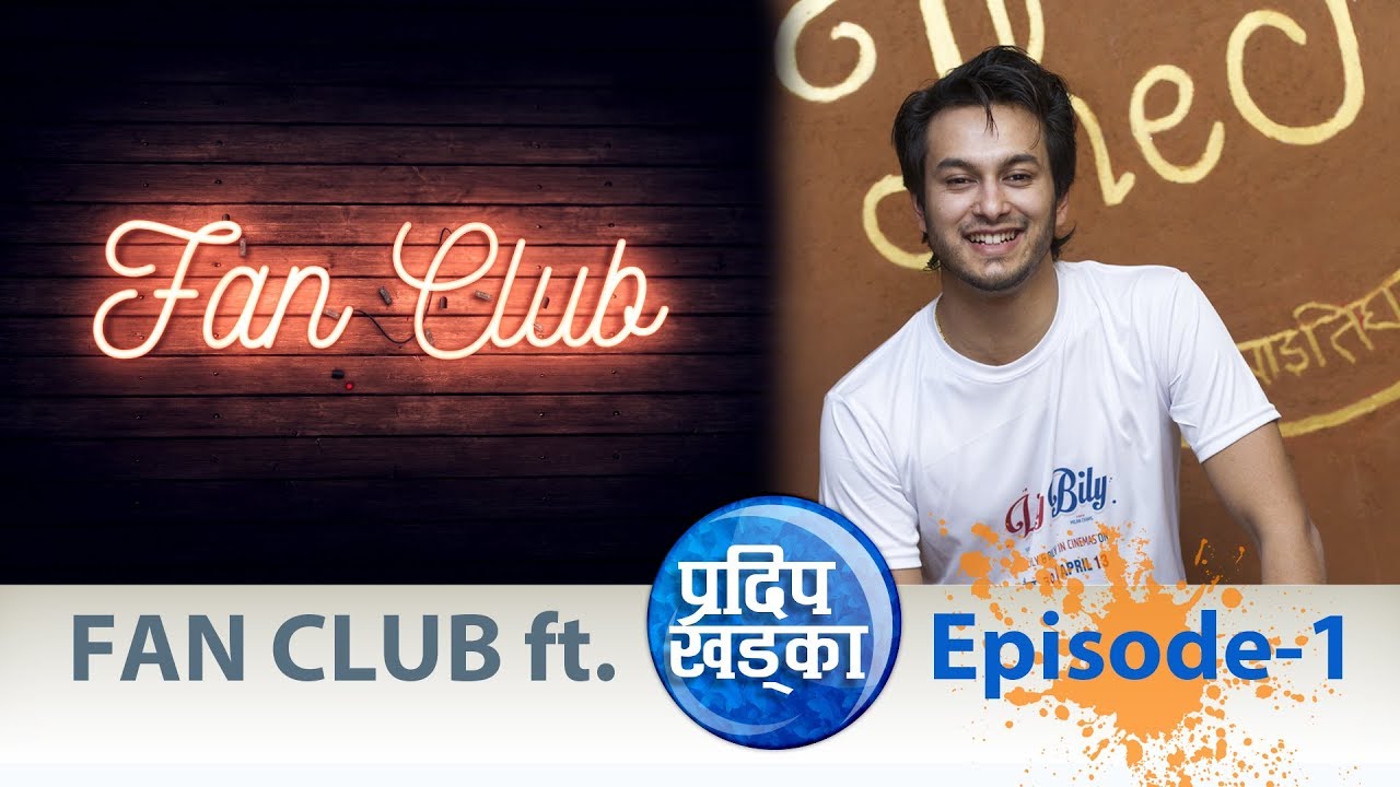 Fan Club ft. Pradeep Khadka