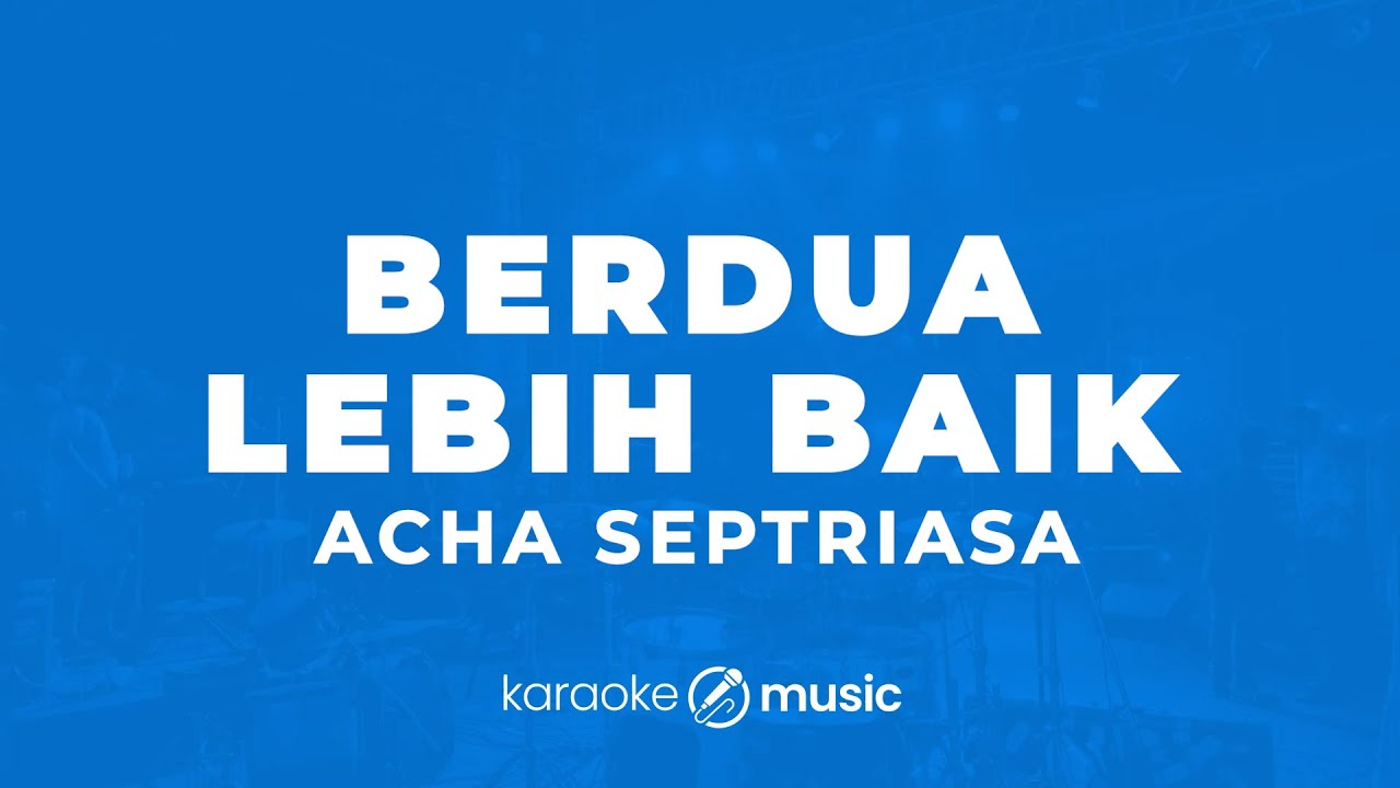 Berdua Lebih Baik - Acha Septriasa  (KARAOKE VERSION)