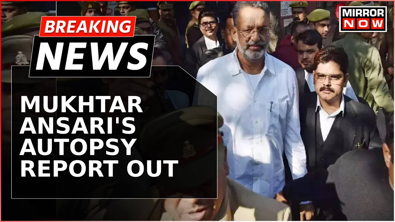 Breaking News | Autopsy Report: Mukhtar Ansari Died Due To Cardiac Arrest; Detailed Report Awaited