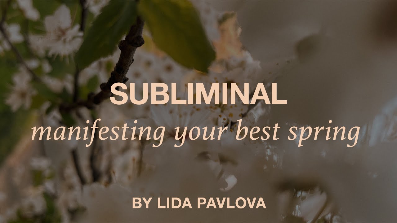 Subliminal: manifesting your best spring