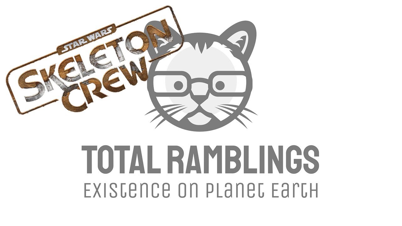 Star Wars | Skeleton Crew | Episode Review | Episode 4 | Total Ramblings Episode 0212 261224