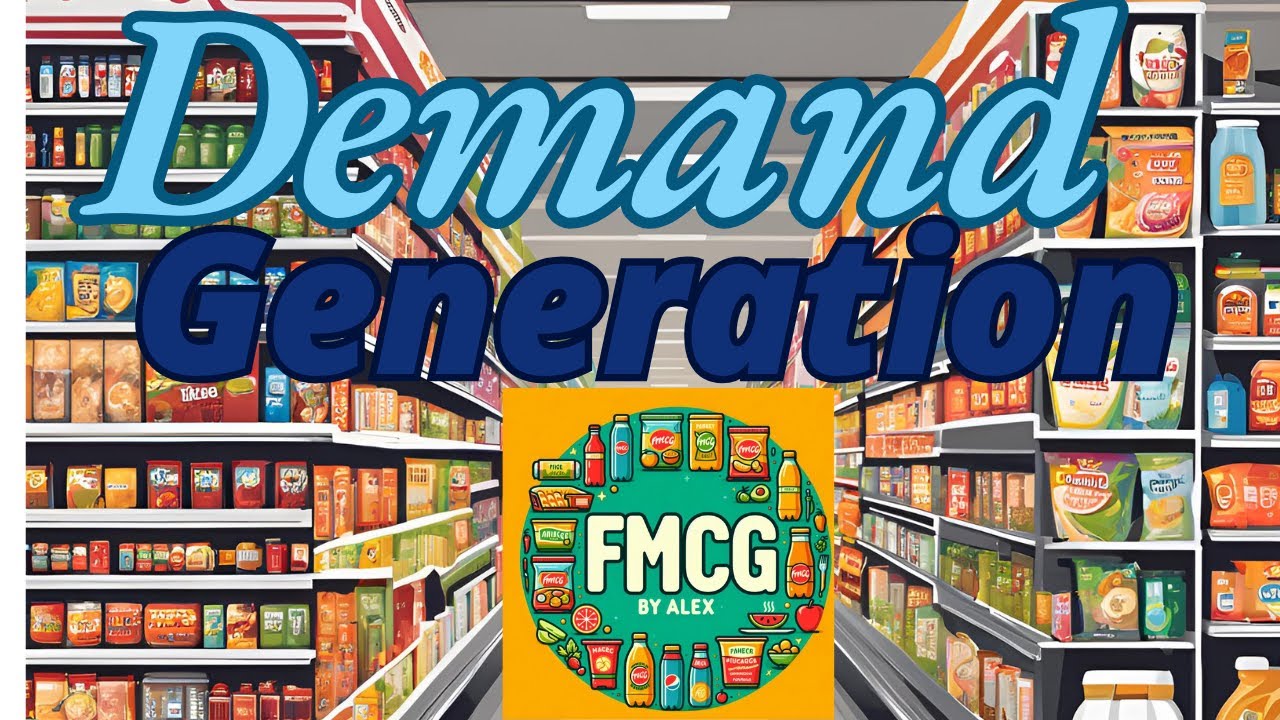 Demand Generation (FMCG by Alex)