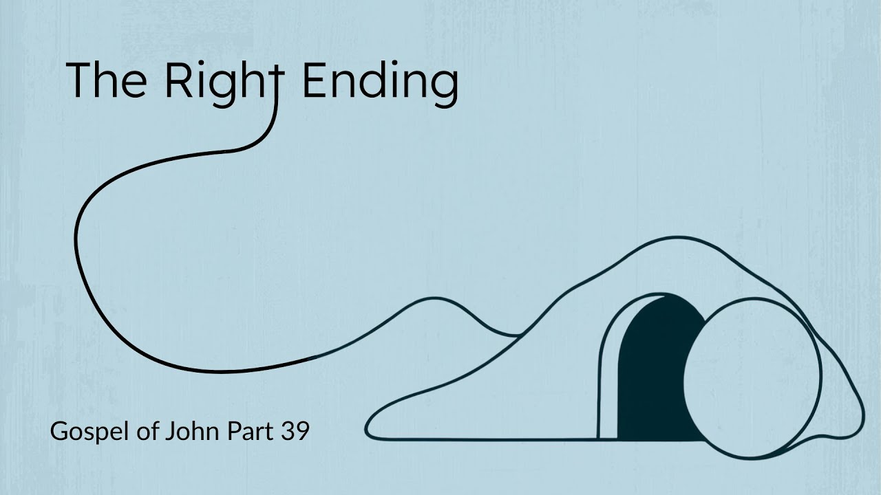Gospel of John Part 39: The Right Ending