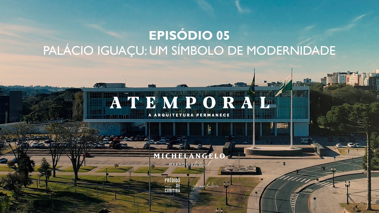 EP5. Palácio Iguaçu: um símbolo de modernidade | ATEMPORAL – A arquitetura permanece
