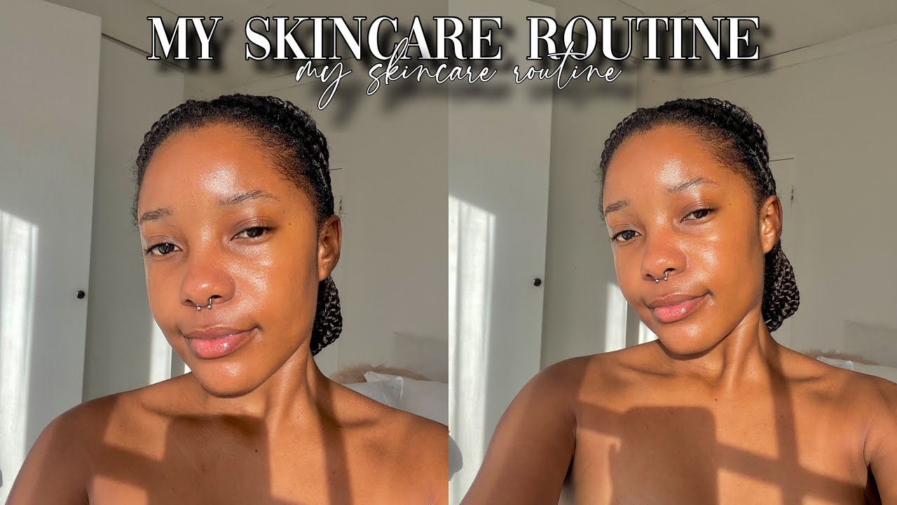 My skincare routine for glowing skin | SOUTH AFRICAN YOUTUBER