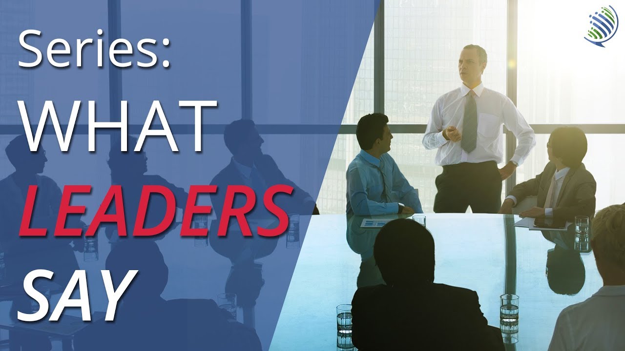 What Leaders Say - Video Series on Leadership Communication