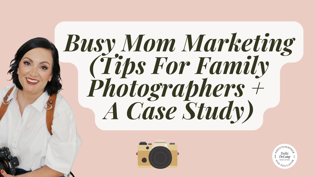 How to Market a Photography Business as a Busy Mom (Client Case Study)