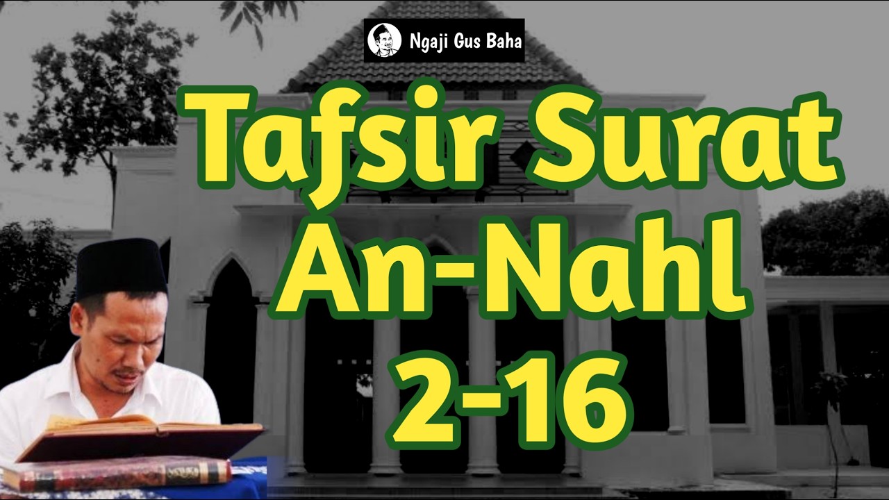 Ngaji Gus Baha Tafsir Al Qur'an Surat An Nahl 2-16