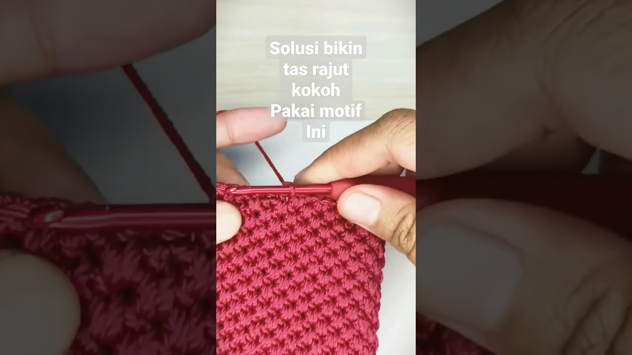 solusi tas rajut kokoh, pakai motif ini 