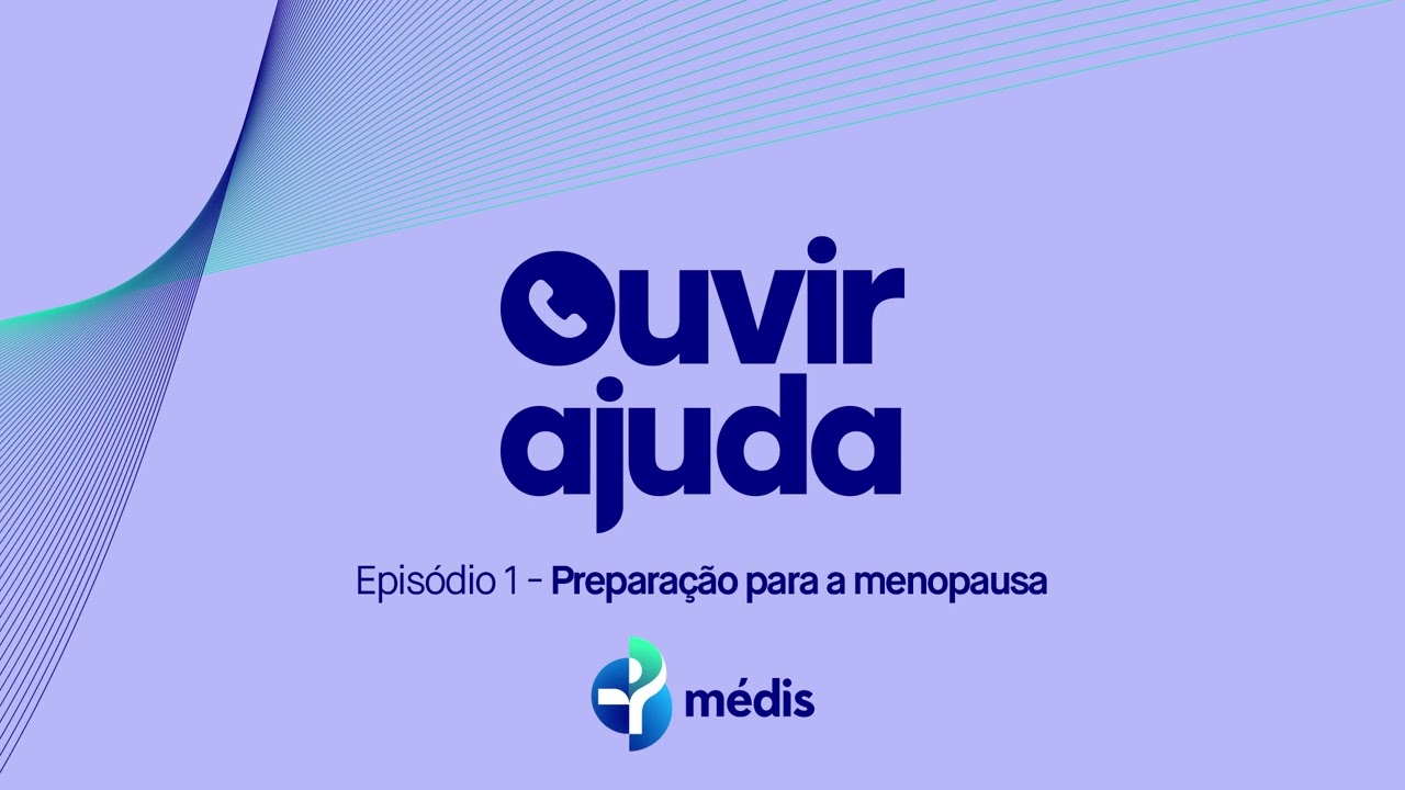 Ouvir Ajuda | Ep. 1 - Preparação para a menopausa
