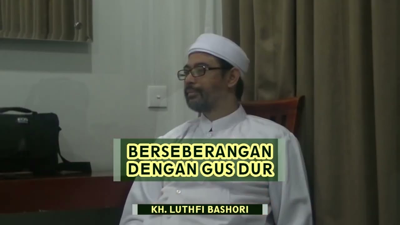 BERSEBERANGAN DENGAN GUS DUR (KH. Luthfi Bashori)