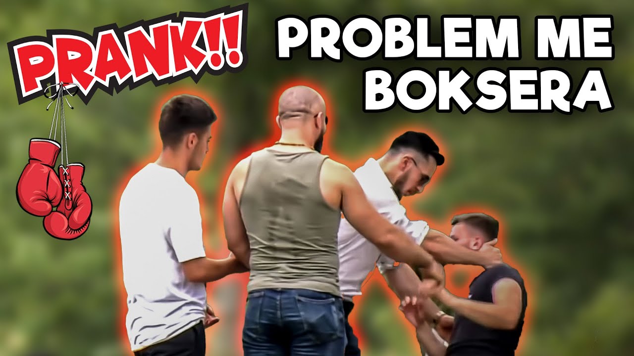 Problem me BOKSERA (PRANK)